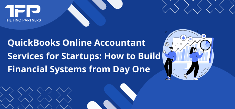 QuickBooks Online Accountant Services for Startups: How to Build Financial Systems from Day One